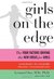 Girls on the Edge: The Four Factors Driving the New Crisis for Girls-Sexual Identity, the Cyberbubble, Obsessions, Environmental Toxins