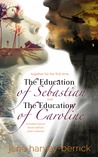 The Education Series: The Education of Sebastian & The Education of Caroline, with new bonus chapters