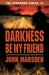 Darkness, Be My Friend (Tomorrow, # 4)