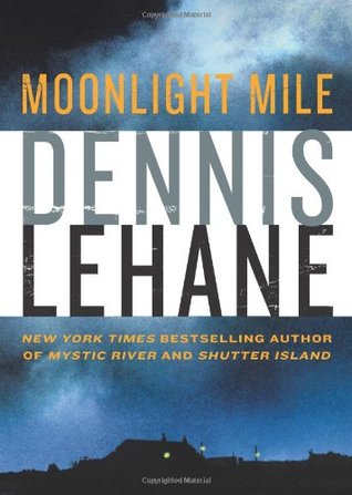 Moonlight Mile (Kenzie & Gennaro #6) - Dennis Lehane