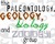 Paleontology, Geology, Biology and Zoology!