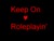 Fun=Roleplaying!