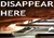 Disappear Here