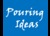 Pouring Ideas