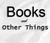 Books and Other Things