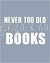 Never Too Old For Y.A. & N.A. Books