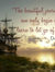 The beautiful journey of today can only begin when we learn to let go of