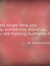 Every single time you help somebody stand up you are helping humanity rise.