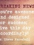 BREAKING NEWS: You're awesome and designed for success; live this day accordingly!