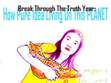 "Break Through The Truth Year : How Pure Idea Living On This Planet"