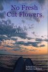 Introduction to No Fresh Cut Flowers, An Afterlife Anthology