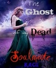 The Ghost Of My Dead Soulmate