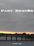 Fast Enough