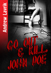 Go out and kill. John Doe