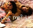Love me?... Lie.