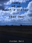 Diary of an Agent's Sister: Year Two