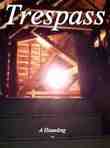 Trespass, A Haunting