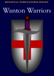 Medieval Temptations:Wanton Warriors (Book 1)
