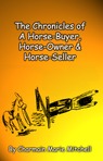 The Chronicles of a Horse-Buyer, Horse-Owner, & Horse-Seller