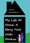 My Life At Home: A Story Told With Haikus