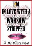 I'm in love with a Warsaw stripper.