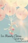 I'm Ready Now, Goodbye (Short Story-Finished)