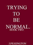 Trying to be Normal (Far Away From Normal 2) *Finished*