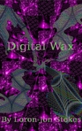 Digital Wax - The Memories Of Earth Saga #1 by Loron-Jon Stokes (Chapter 3)