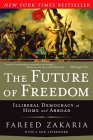 The Future of Freedom: Illiberal Democracy at Home and Abroad The Future of Freedom: Illiberal Democracy at Home and Abroad
