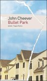 Bullet Park by John Cheever Bullet Park by John Cheever