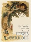 The Complete Stories and Poems by Lewis Carroll The Complete Stories and Poems by Lewis Carroll