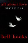 All About Love: New Visions (bell hooks Love Trilogy)