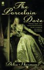 The Porcelain Dove by Delia Sherman The Porcelain Dove by Delia Sherman