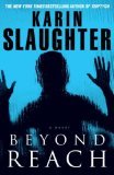 Beyond Reach by Karin Slaughter Beyond Reach by Karin Slaughter