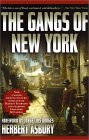 The Gangs of New York by Herbert Asbury The Gangs of New York by Herbert Asbury