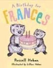 A Birthday for Frances by Russell Hoban A Birthday for Frances by Russell Hoban