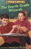 The Fourth Grade Wizards by Barthe DeClements The Fourth Grade Wizards by Barthe DeClements