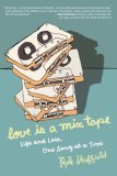 Love is a Mix Tape by Rob Sheffield Love is a Mix Tape by Rob Sheffield