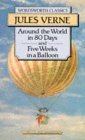 Around the World in Eighty Days and 5 Weeks in a Balloon by Jules Verne Around the World in Eighty Days and 5 Weeks in a Balloon by Jules Verne
