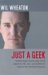 Just a Geek: Unflinchingly ...