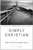 Simply Christian: Why Christianity Makes Sense Simply Christian: Why Christianity Makes Sense