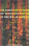 The Passionate Mistakes and Intricate Corruption of One Girl ... by Michelle Tea The Passionate Mistakes and Intricate Corruption of One Girl ... by Michelle Tea