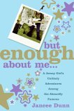 But Enough About Me by Jancee Dunn