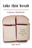 Take This Bread by Sara Miles Take This Bread by Sara Miles