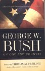 George W. Bush on God and Country: The President Speaks Out about Faith, Principle, and Patriotism George W. Bush on God and Country: The President Speaks Out about Faith, Principle, and Patriotism