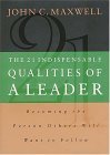 The 21 Indispensable Qualities of a Leader by John C. Maxwell