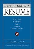 Don't Send a Resume: And Other Contrarian Rules to Help Land a Great Job