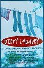 Dirty Laundry: Stories About Family Secrets Dirty Laundry: Stories About Family Secrets