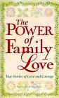 The Power of Family Love: True Stories of Love and Courage