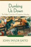 Dumbing Us Down by John Taylor Gatto Dumbing Us Down by John Taylor Gatto
